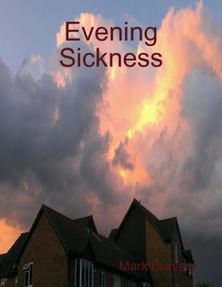 Evening Sickness by Mark Bravery
